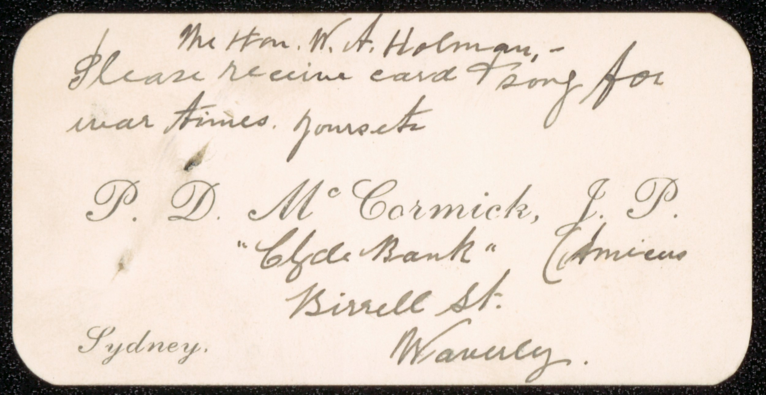 The Hon. W.A. Holman Please receive card &amp; song for war times. Yours etc P.D. McCormick, J.P. Clyde Bank&#039;&#039; Amicus Birrell St Waverley. Song by Peter Dodds McCormick (author of Advanced Australia Fair), 1915. NRS 12060 9-4708 15-8731 1 of 2