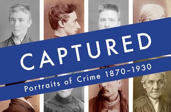 Captured - Portraits of Crime 1870-1930